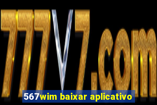 567wim baixar aplicativo